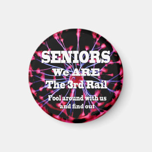 Seniors We Are The Third Rail Magnet