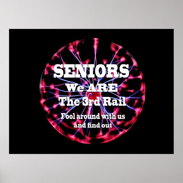 Seniors We Are The Third Rail Poster (Front)