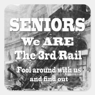 Seniors We Are The Third Rail Square Sticker