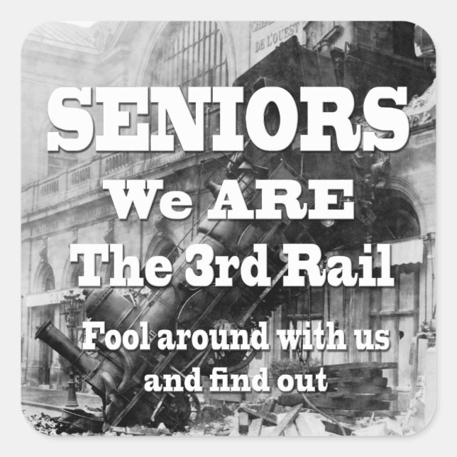 Seniors We Are The Third Rail Square Sticker (Front)