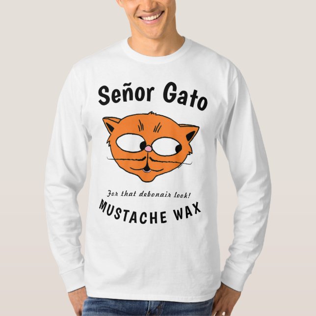 Señor Gato™ Moustache wax Funny Cartoon Cat T shir T-Shirt (Front)