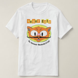 Señor Gato™ The Debonair Mustachio'd Cat! T-Shirt