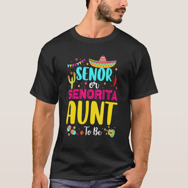 Senor Or Senorita Aunt To Be Mexican Fiesta Gender T-Shirt (Front)