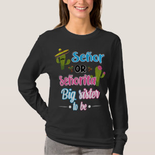 Senor Or Senorita Big Sister Mexican Fiesta Gender T-Shirt
