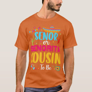 Senor Or Senorita Cousin To Be Meican Fiesta Gende T-Shirt