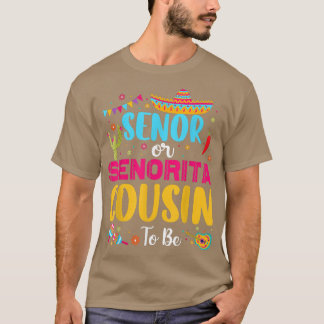 Senor Or Senorita Cousin To Be Meican Fiesta Gende T-Shirt