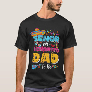Senor Or Senorita Dad To Be Gender Reveal Cinco De T-Shirt