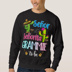 Senor Or Senorita Grammie Mexican Fiesta Gender Re Sweatshirt