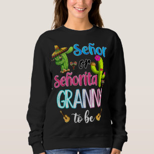 Senor Or Senorita Granny To Be Gender Reveal Cinco Sweatshirt