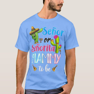 Senor Or Senorita Mammy To Be Gender Reveal Cinco T-Shirt