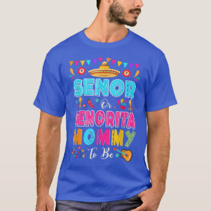 Senor Or Senorita Mummy To Be Gender Reveal Cinco T-Shirt