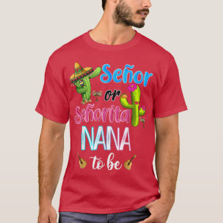 Senor Or Senorita Nana To Be Gender Reveal Cinco D T-Shirt