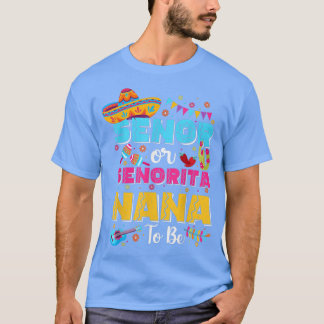 Senor Or Senorita Nana To Be Gender Reveal Cinco D T-Shirt