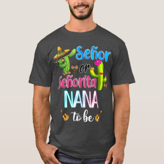 Senor Or Senorita Nana To Be Gender Reveal Cinco D T-Shirt