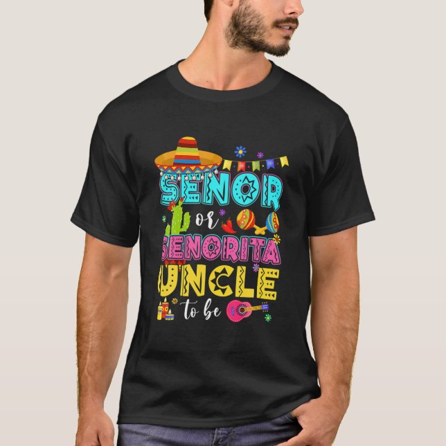 Senor Or Senorita Uncle To Be Gender Reveal Cinco T-Shirt (Front)