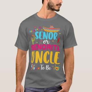 Senor Or Senorita Uncle To Be Meican Fiesta Gender T-Shirt