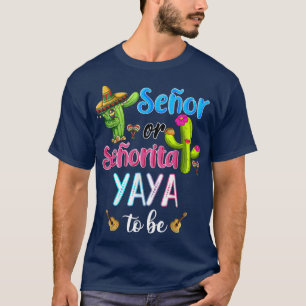 Senor Or Senorita Yaya To Be Gender Reveal Cinco D T-Shirt