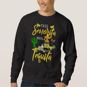 Senorita Tequila Mexican Fiesta Funny Cinco De May Sweatshirt