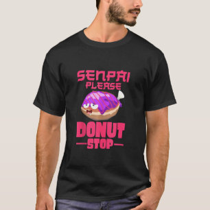 Senpai Please Doughnut Stop Cream Filled Doughnuts T-Shirt