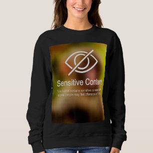 Sensitive Content Caution  Content Warning 1 Sweatshirt
