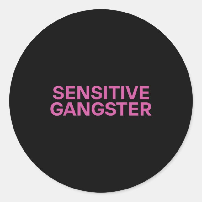 Sensitive Gangster Funny Ironic Quote  Classic Round Sticker (Front)