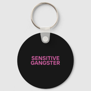 Sensitive Gangster Funny Ironic Quote  Key Ring