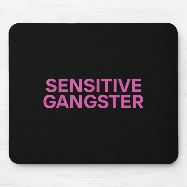 Sensitive Gangster Funny Ironic Quote  Mouse Pad (Front)