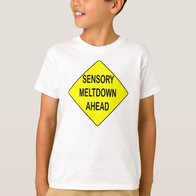 Sensory meltdown sign shirt (Front)
