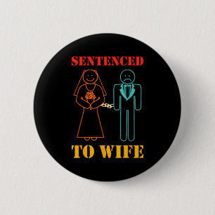 Sentenced to, wife, husband, love, married life 6 cm round badge