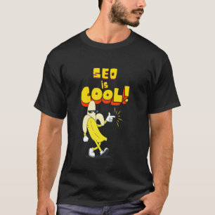 SEO is Cool Banana Tech Geek Internet Marketing T-Shirt