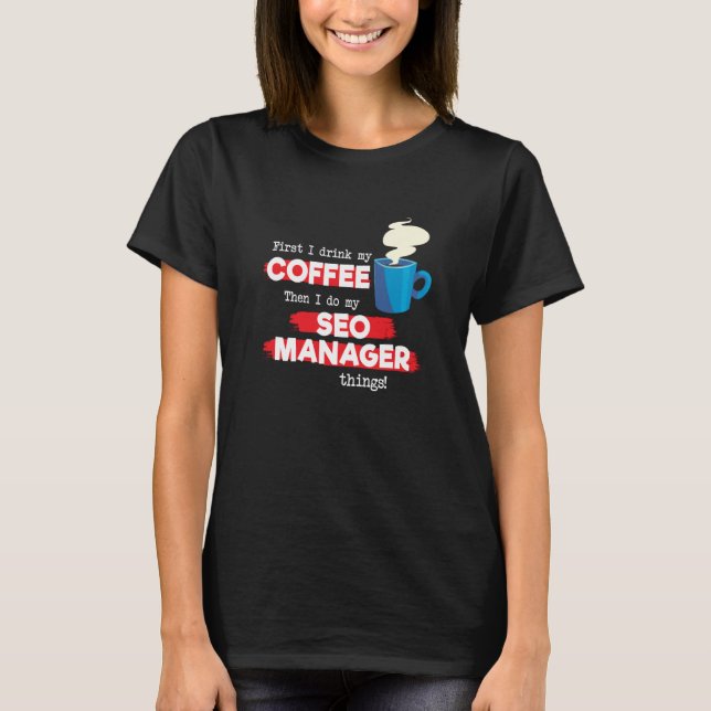 SEO Manager & Coffee  Appreciation Saying T-Shirt (Front)
