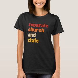 Separate Church And State Pro Choice Apparel T-Shirt