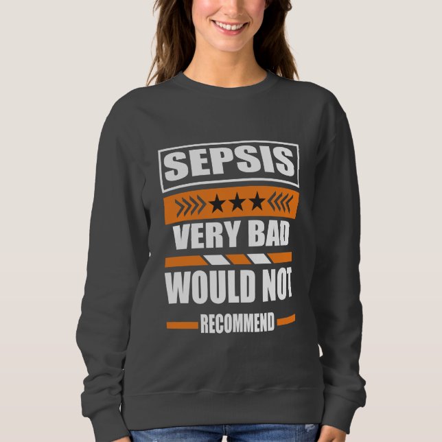 Sepsis Very Bad Would Not Recommend Sepsis Awarene Sweatshirt (Front)