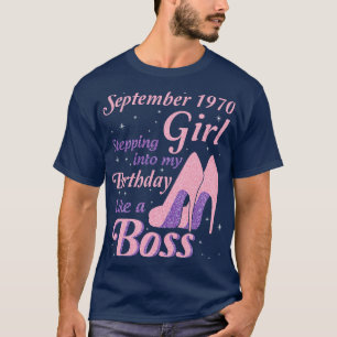 September 1970 Girl Stepping Into My Birthday Like T-Shirt