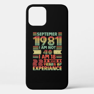 September 1981 I'm not 40, I'm 18 With 22 Years iPhone 12 Case