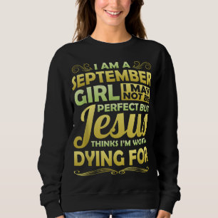 September Girl Jesus Thinks Worth Dying For Christ Sweatshirt