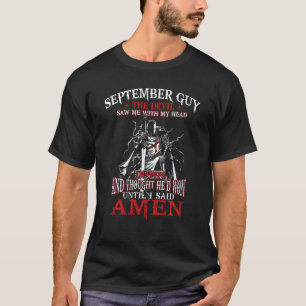 September Guy Devil Saw Me With My Head Down Thoug T-Shirt