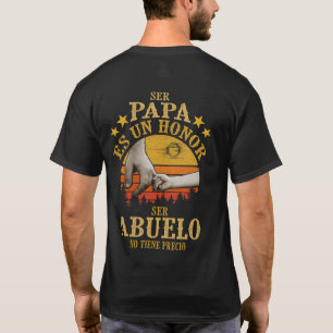 Ser Papa Es Un Honour Ser Abuelo No Tiene Precio T-Shirt