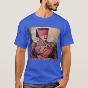 Serbia throughout history- Milos Obrenovic T-Shirt