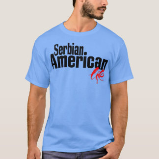 Serbian American Life 2 T-Shirt