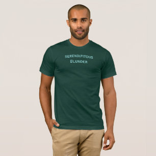 Serendipitous Blunder T-Shirt