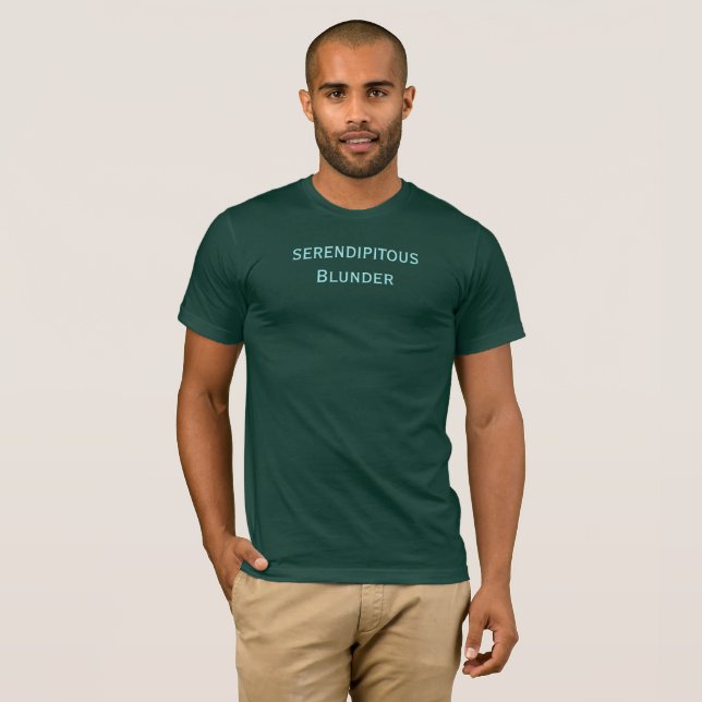 Serendipitous Blunder T-Shirt (Front Full)