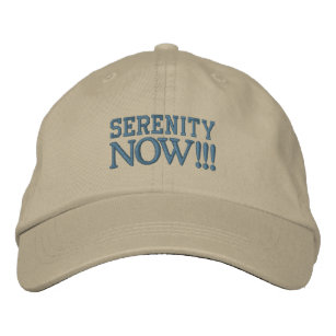 SERENITY NOW!!! cap