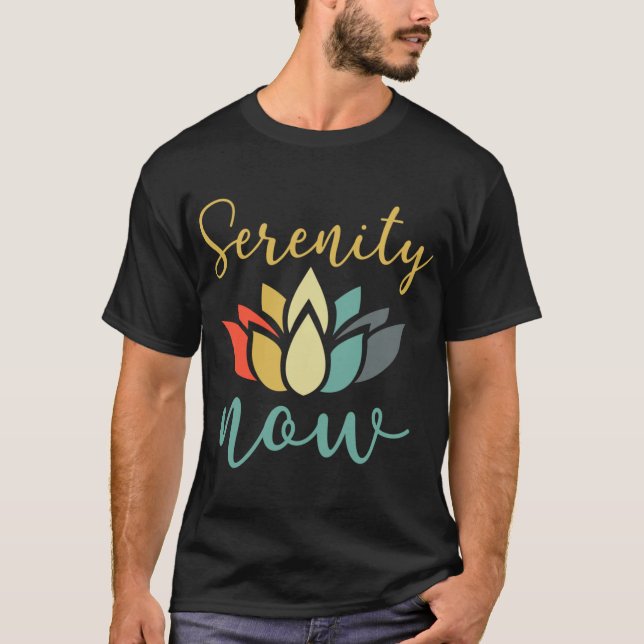 Serenity now colorful lotus friend T-Shirt (Front)