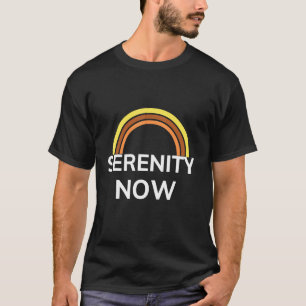 Serenity Now Motivation Rainbow Graphic T-Shirt