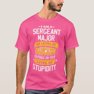 Sergeants Major Idea Funny Sarcasm Joke Sergeants  T-Shirt