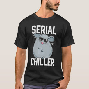 Serial Chiller Chinchilla Rodent Pet Animal T-Shirt