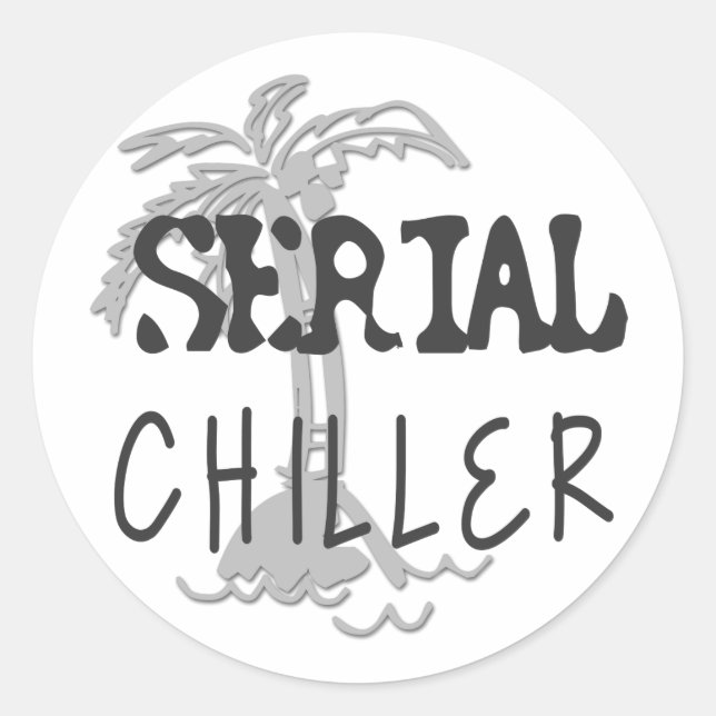 Serial Chiller Funny Quote Classic Round Sticker (Front)