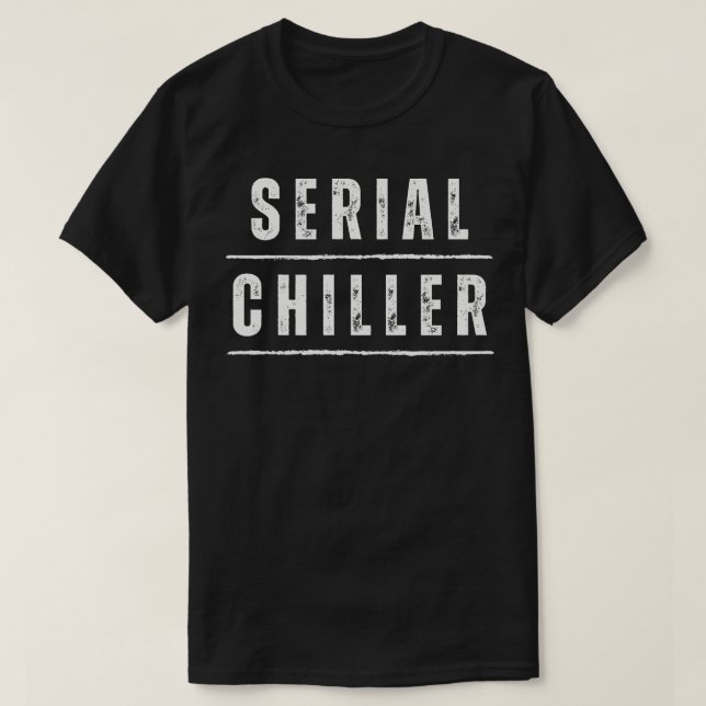 Serial Chiller T-Shirt (Design Front)