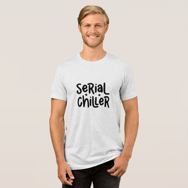 Serial chiller Tri-Blend shirt (Front Full)